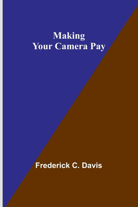 Knjiga Making Your Camera Pay Frederick C. Davis