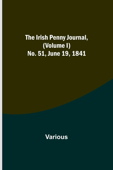 Buch The Irish Penny Journal, (Volume I) No. 51, June 19, 1841 
