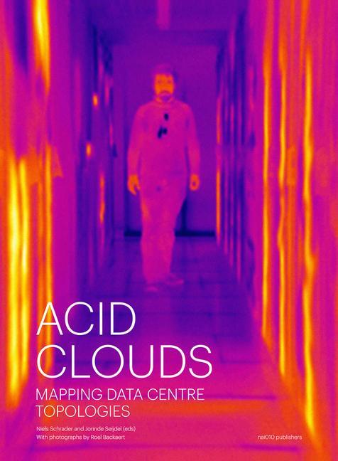 Boek Acid Clouds: Mapping Data Centre Topologies Jorinde Seijdel