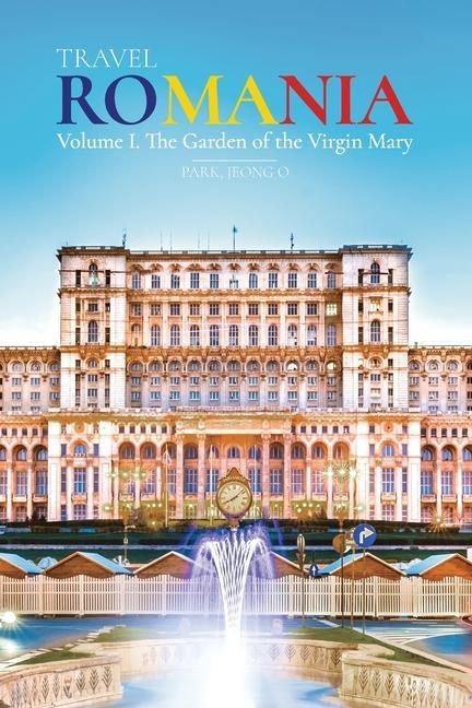 Carte Travel ROMANIA, Vol. I: The Garden of the Virgin Mary 