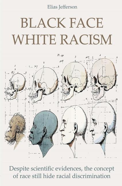 Knjiga Black Face White Racism Despite scientific evidences, the concept of race still hide racial discrimination 