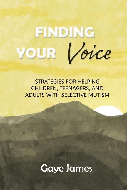 Kniha Finding Your Voice: Strategies for helping children, teenagers, and adults with selective mutism 
