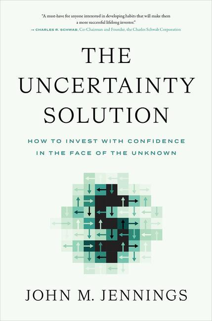 Kniha The Uncertainty Solution: How to Invest with Confidence in the Face of the Unknown 