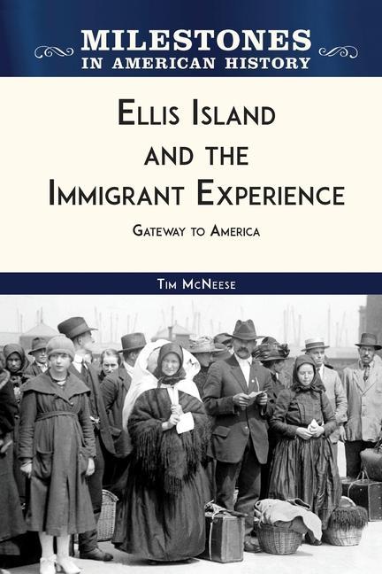 Kniha Ellis Island and the Immigrant Experience: Gateway to America 