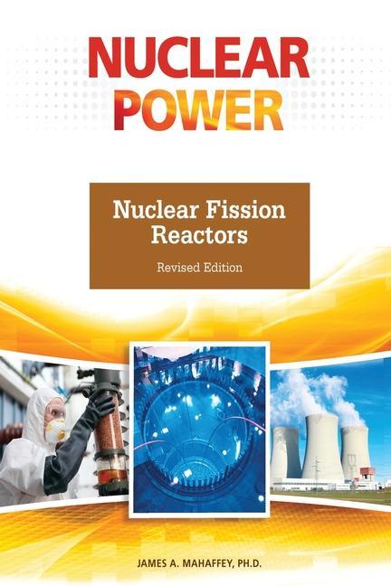Book Nuclear Fission Reactors, Revised Edition James Mahaffey