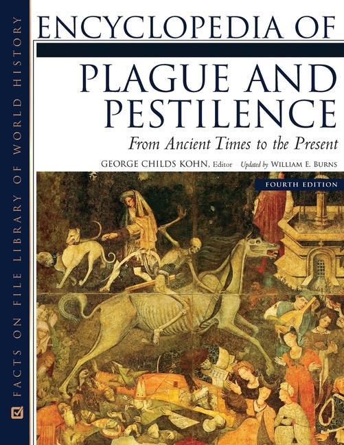Carte Encyclopedia of Plague and Pestilence, Fourth Edition: From Ancient Times to the Present William Burns