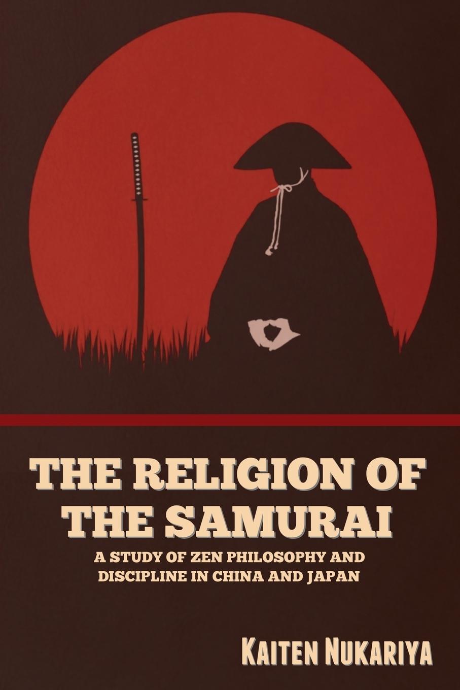 Kniha The Religion of the Samurai: A Study of Zen Philosophy and Discipline in China and Japan 