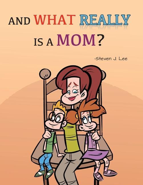 Knjiga And What Really Is A Mom? Steven J. Lee