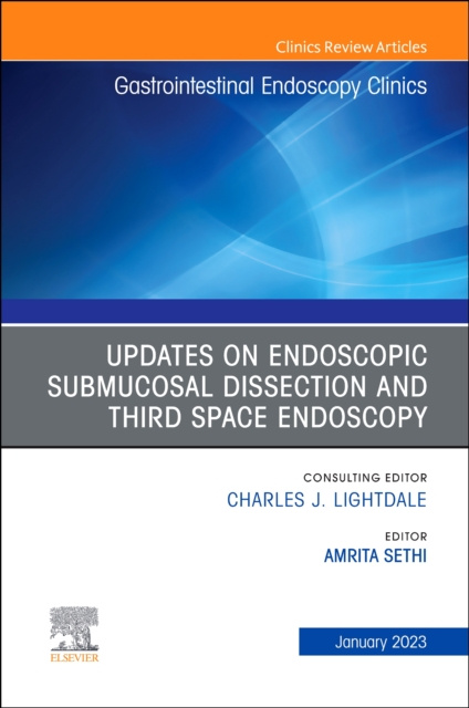 E-Book Submucosal and Third Space Endoscopy , An Issue of Gastrointestinal Endoscopy Clinics, E-Book Amrita Sethi