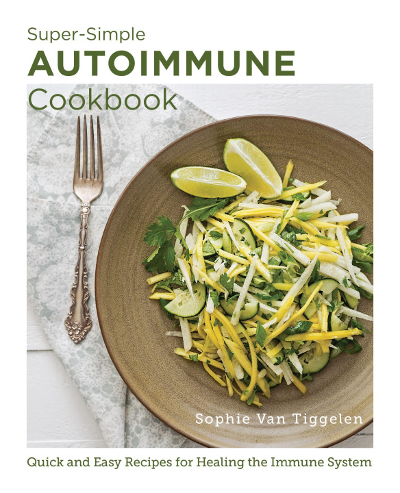 Kniha Super-Simple Autoimmune Cookbook Sophie Van Tiggelen