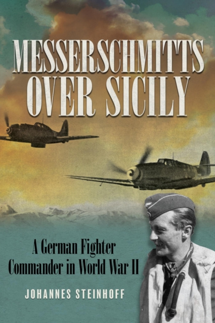 E-knjiga Messerschmitts Over Sicily Johannes Steinhoff