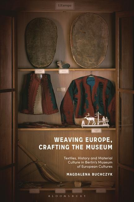 Kniha Weaving Europe, Crafting the Museum Buchczyk