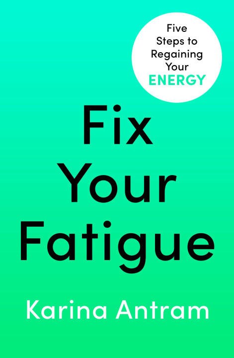 Kniha Fix Your Fatigue Karina Antram