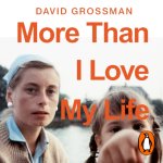 Аудиокнига More Than I Love My Life David Grossman