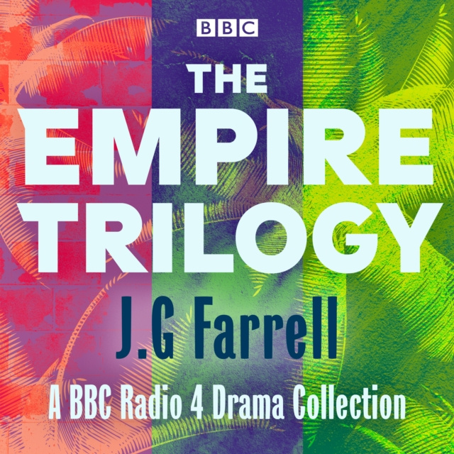 Audiobook Empire Trilogy: Troubles, The Siege of Krishnapur, The Singapore Grip JG Farrell