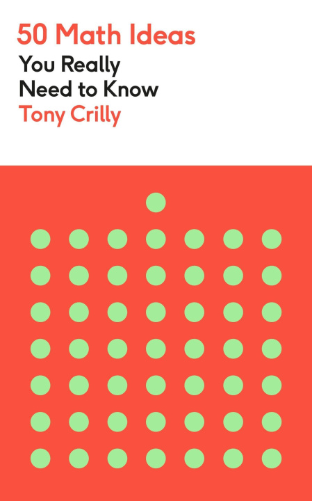 Carte 50 Math Ideas You Really Need to Know Tony Crilly