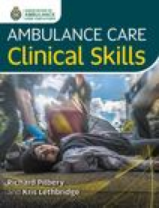 Kniha Ambulance Care Clinical Skills Richard Pilbery
