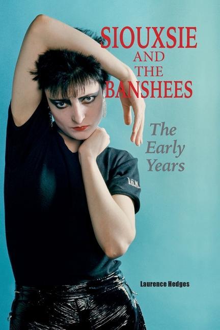 Kniha Siouxsie and the Banshees - The Early Years Laurence Hedges