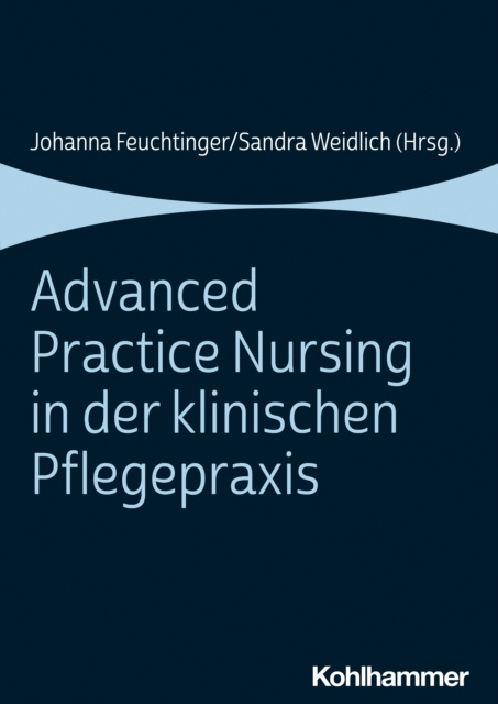 E-knjiga Advanced Practice Nursing in der klinischen Pflegepraxis Johanna Feuchtinger