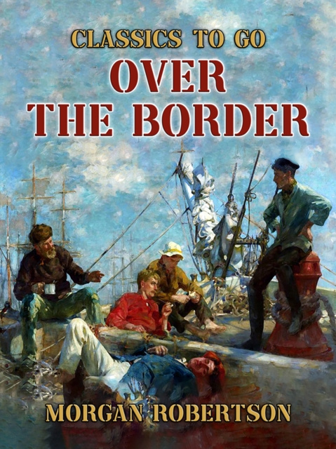 E-knjiga Over the Border Morgan Robertson
