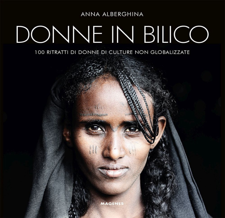 Kniha Donne in bilico. 100 ritratti di donne di culture non globalizzate Anna Alberghina