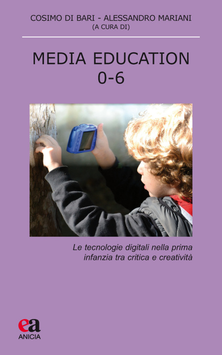 Könyv Media education 0-6. Le tecnologie digitali nella prima infanzia tra critica e creatività 