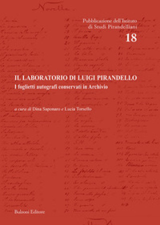 Carte laboratorio di Luigi Pirandello. I foglietti autografi conservati in Archivio 