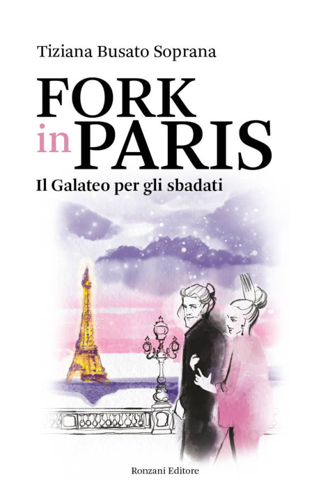 Книга Fork in Paris. Il Galateo per gli sbadati Tiziana Busato Soprana