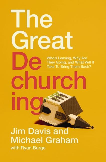 Carte The Great Dechurching: Who's Leaving, Why Are They Going, and What Will It Take to Bring Them Back? Michael Graham