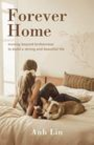 Carte Forever Home: Moving Beyond Brokenness to Build a Strong and Beautiful Life 