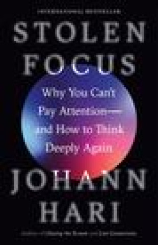 Könyv Stolen Focus: Why You Can't Pay Attention--And How to Think Deeply Again 
