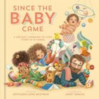 Carte Since the Baby Came: A Sibling's Learning-To-Love Story in 16 Poems Janet Samuel