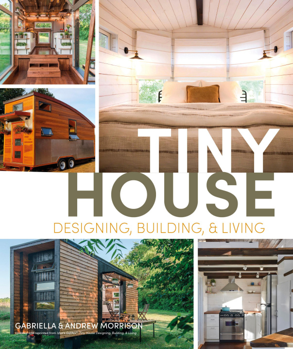 Kniha Tiny House Designing, Building and Living Gabriella Morrison