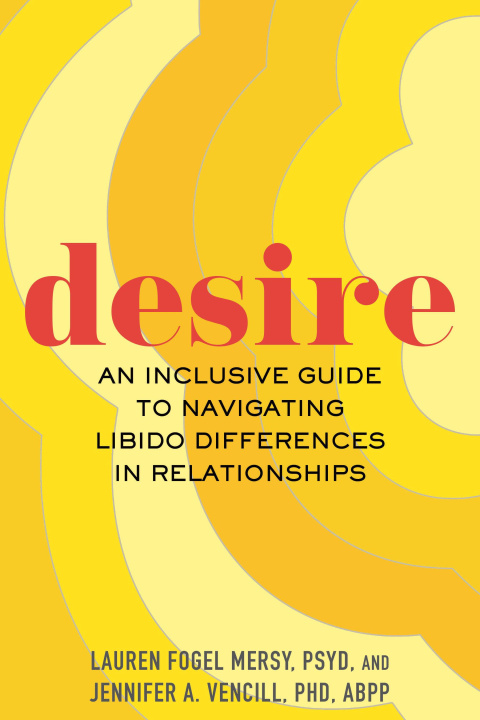 Kniha Desire: An Inclusive Guide to Navigating Libido Differences in Relationships Jennifer A. Vencill