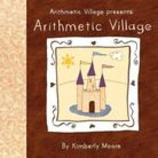 Boek Arithmetic Village Presents Arithmetic Village Kimberly Moore