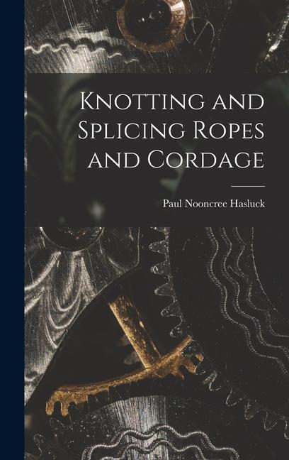 Libro Knotting and Splicing Ropes and Cordage Paul Nooncree Hasluck