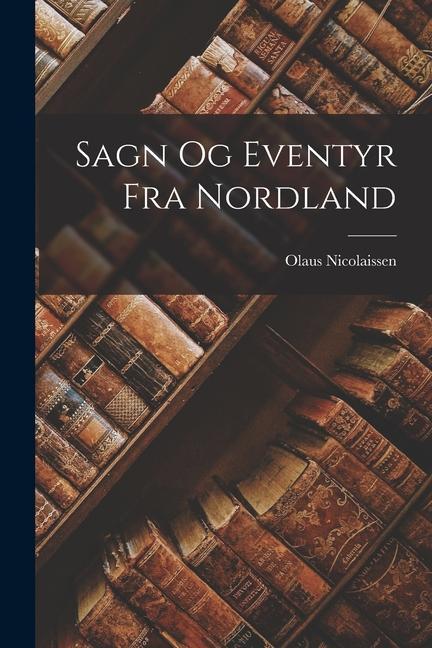 Kniha Sagn Og Eventyr Fra Nordland 
