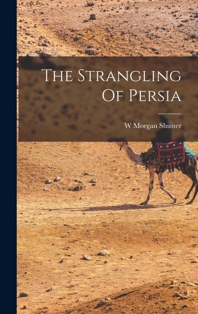 Knjiga The Strangling Of Persia W Morgan Shuster