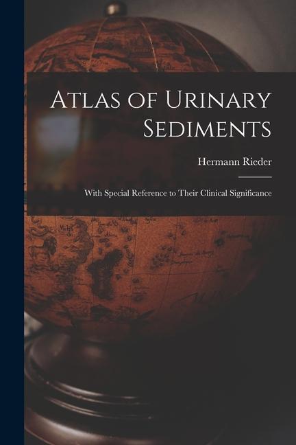 Könyv Atlas of Urinary Sediments: With Special Reference to Their Clinical Significance 