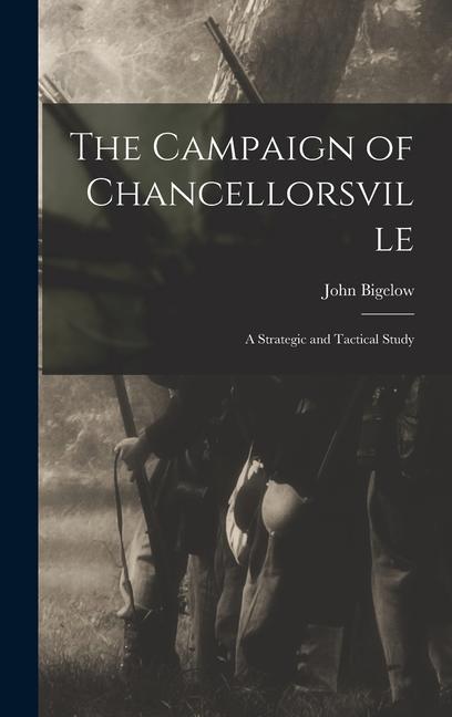 Carte The Campaign of Chancellorsville: A Strategic and Tactical Study 