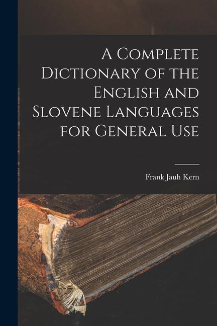 Könyv A Complete Dictionary of the English and Slovene Languages for General Use 