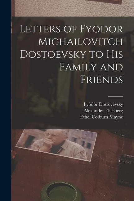 Książka Letters of Fyodor Michailovitch Dostoevsky to His Family and Friends Alexander Eliasberg