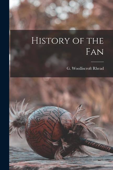 Buch History of the Fan G Woolliscroft Rhead