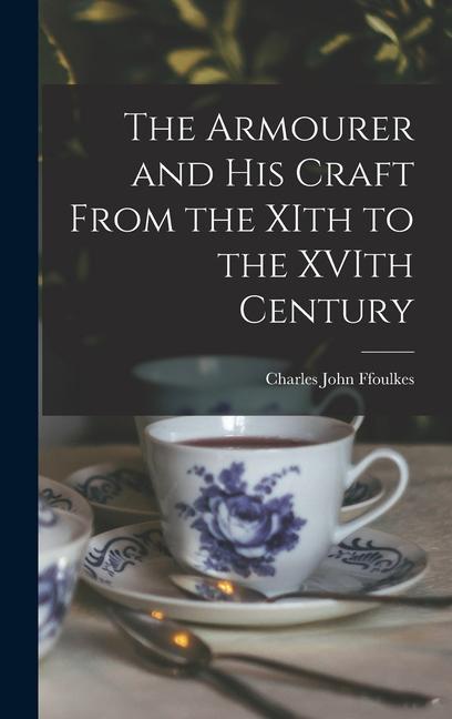 Könyv The Armourer and his Craft From the XIth to the XVIth Century 
