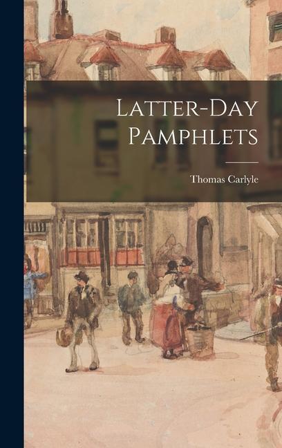 Knjiga Latter-Day Pamphlets Thomas Carlyle