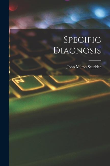 Knjiga Specific Diagnosis John Milton Scudder