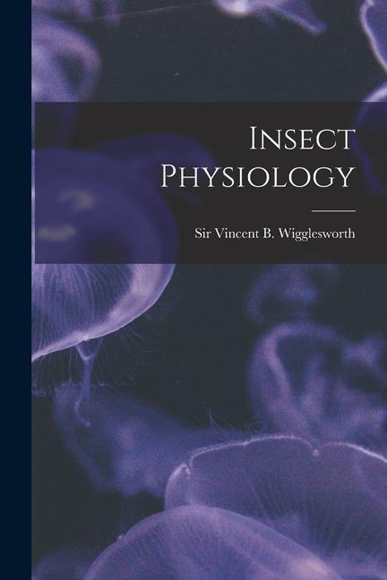 Knjiga Insect Physiology Vincent B. Wigglesworth