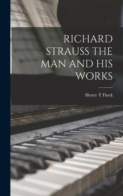 Carte Richard Strauss the Man and His Works 