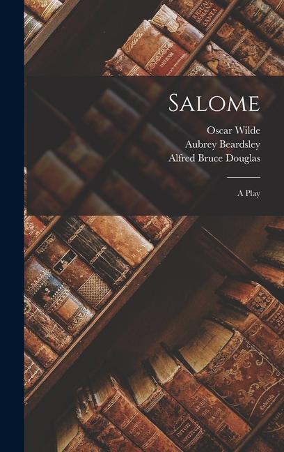 Książka Salome; a Play Alfred Bruce Douglas