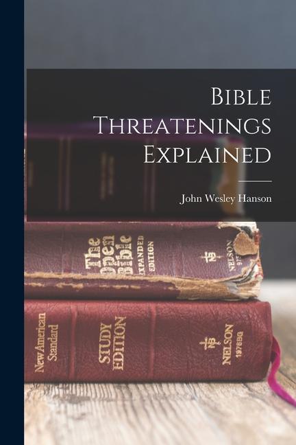 Knjiga Bible Threatenings Explained John Wesley Hanson